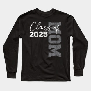 Mom Senior 2025 Proud Mom Of A Class Of 2025 Graduate Mother Long Sleeve T-Shirt